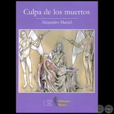 CULPA DE LOS MUERTOS - Autor: ALEJANDRO MACIEL - Año 2007